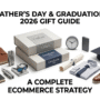 How to Prepare for Father’s Day & Graduation Season 2026: A Complete Ecommerce Strategy Guide