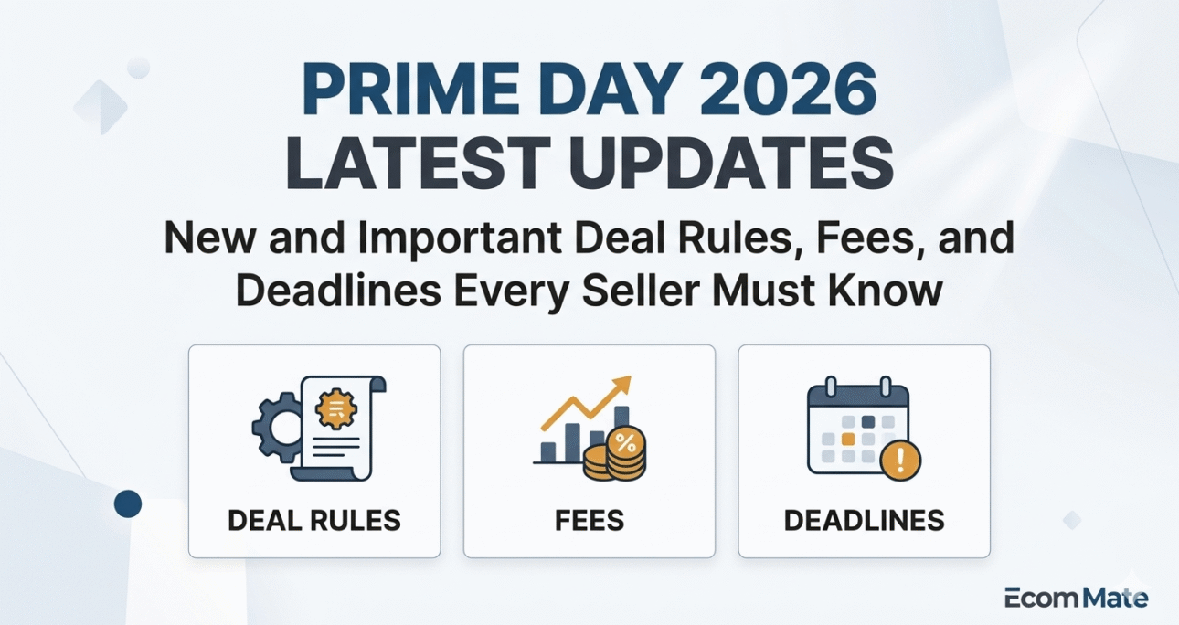 Prime Day 2026 Latest Updates: New and Important Deal Rules, Fees, and Deadlines Every Seller Must Know
