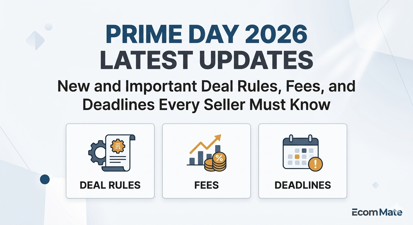 Prime Day 2026 Latest Updates: New and Important Deal Rules, Fees, and Deadlines Every Seller Must Know