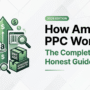 How Amazon PPC Works: The Complete, Honest Guide (2026)