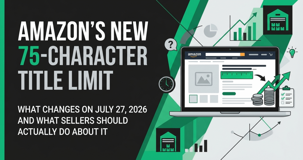 Amazon's New 75-Character Title Limit: What Changes on July 27, 2026 and What Sellers Should Actually Do About It 1 Amazon’s New 75-Character Title Limit: What Changes on July 27, 2026 and What Sellers Should Actually Do About It